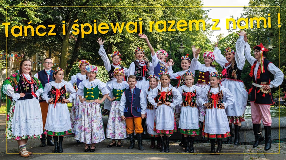 Twórz z nami Ludowy Zespół Pieśni i Tańca ANDRYCHÓW… Nabór do zespołu!